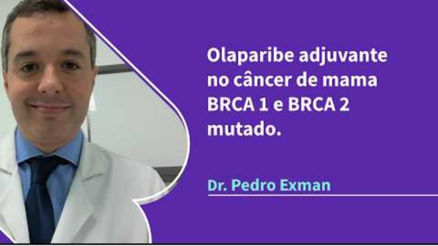 Olaparibe adjuvante em pacientes com câncer de mama HER2-negativo e mutação em BRCA1 ou BRCA2
