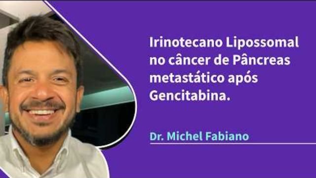 Irinotecano lipossomal no tratamento de câncer de pâncreas metastático após gemcitabina